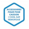 Accessoires pour pose complète caisson supérieur à 1000L sur remorque