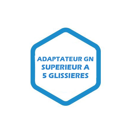 Adaptateur GN supérieur à 5 glissières